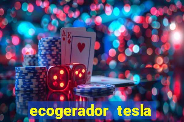 ecogerador tesla reclame aqui